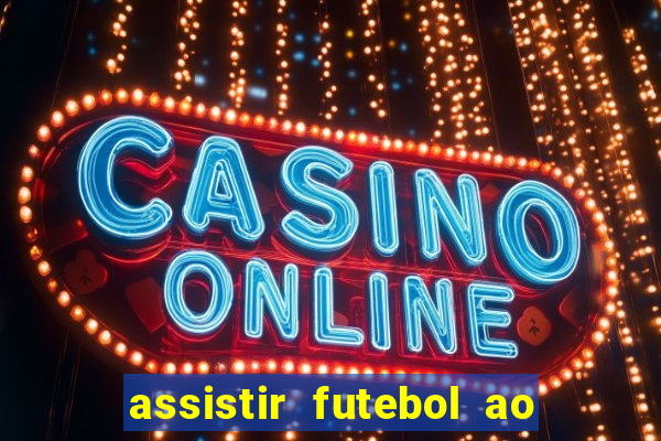 assistir futebol ao vivo rcm